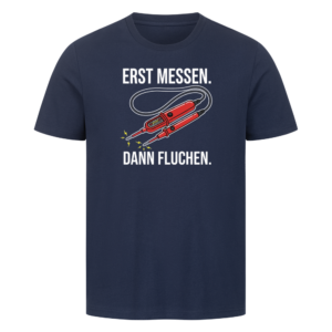 Erst messen. Dann fluchen. - Shirt